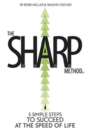 The SHARP Method: Five Simple Steps to Succeed at the Speed of Life
