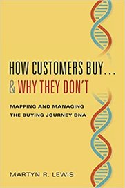 How Customers Buy…And Why They Don't: Mapping and Managing the Buying Journey DNA